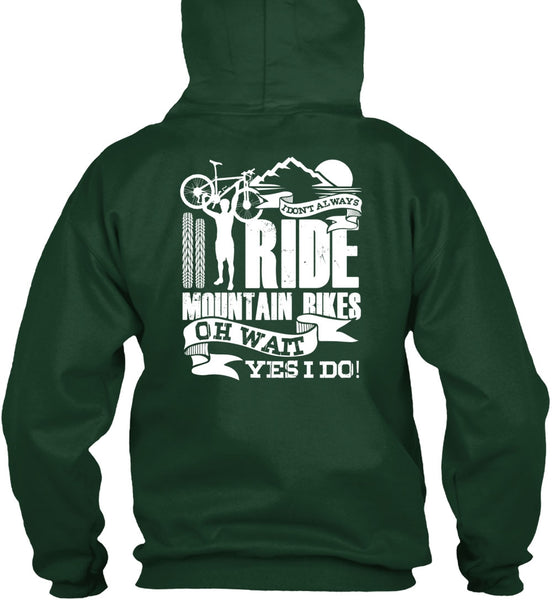 I Don't Always Ride Mountain Bikes T Shirt, Being A Biker T Shirt