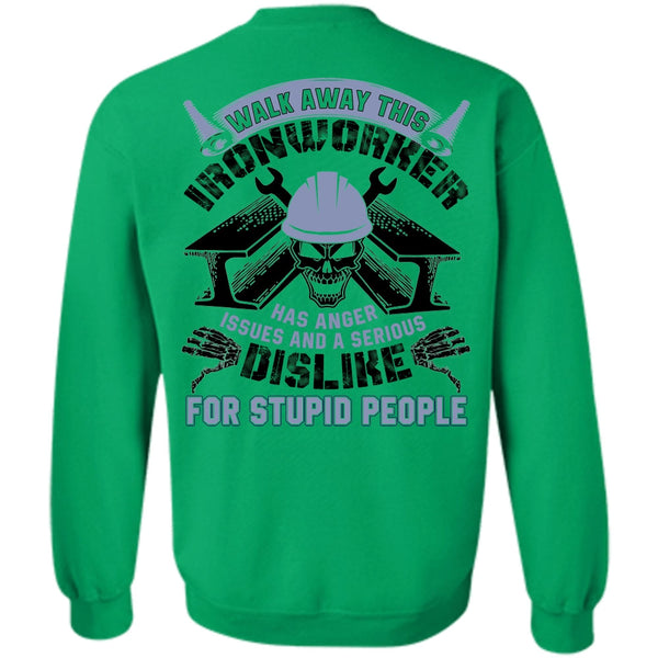 I Love  Ironworker T Shirt, Walk Away This Ironworker Sweatshirt