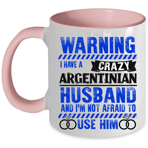 Cute Love Coffee Mug, I Have A Crazy Argentinian Husband Accent Mug