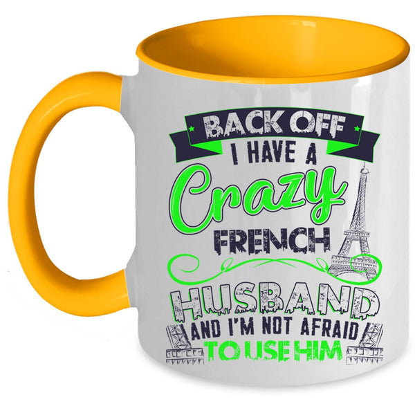 Cool French Husband Coffee Mug, I Have A Crazy French Husband Accent Mug