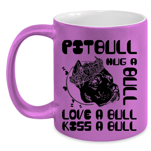 Love A Bull Kiss A Bull Coffee Mug, Pitbull Hug A Bull Accent Mug
