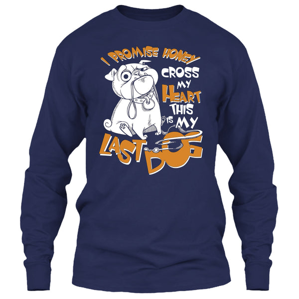 I Promise Honey T Shirt, Cross My Heart This Is My Last Dog T Shirt