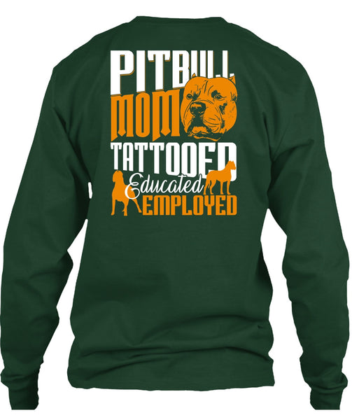 Pit Bull Mom Tattooed Educated Employed T Shirt, My Pets T Shirt