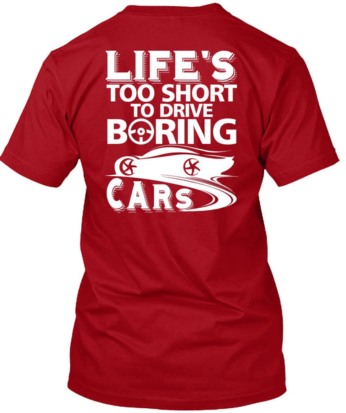 Life's Too Short To Drive Boring Cars T Shirt, Being A Driver T Shirt