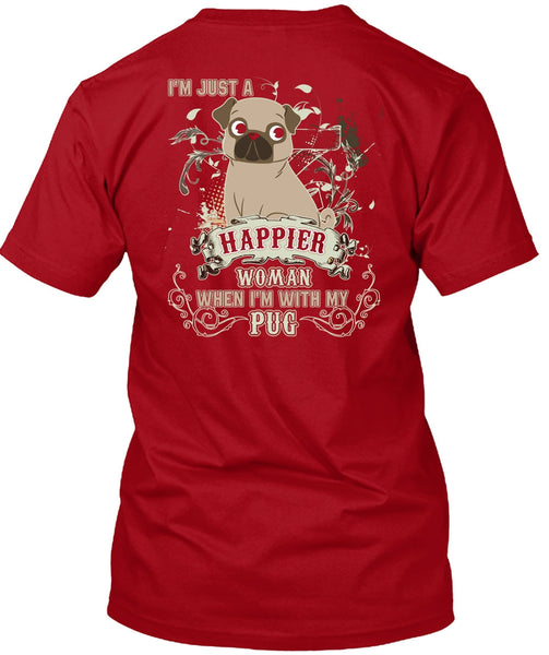 I'm With My Pug T Shirt, I'm Just A Happier Woman T Shirt