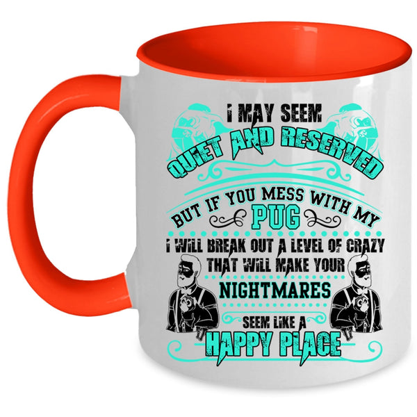 Cute Gift For Pug Owner Coffee Mug, Don't Mess With My Pug Accent Mug