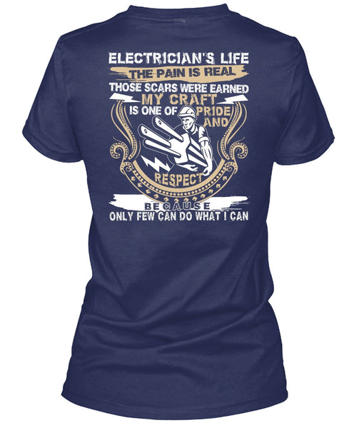 Electrician's Life The Pain Is Real T Shirt, Being An Electrician T Shirt