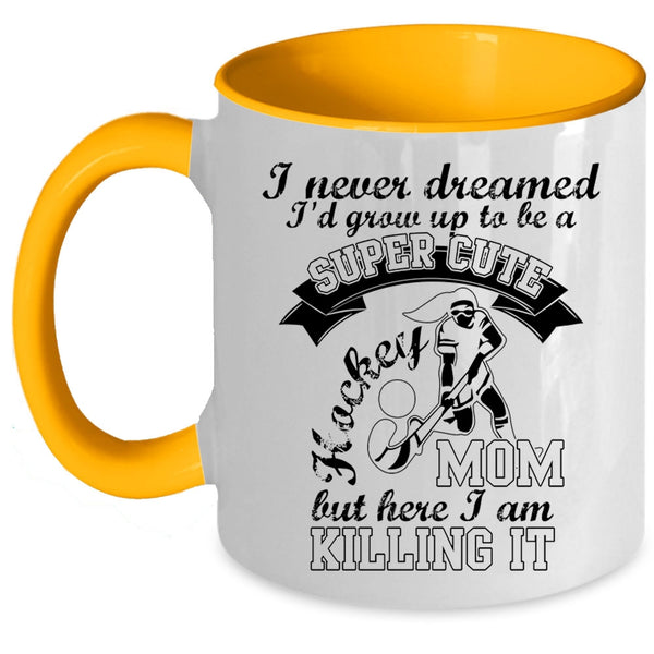 Cool Mom Coffee Mug, I'd Grow Up To Be A Cute Hockey Mom Accent Mug