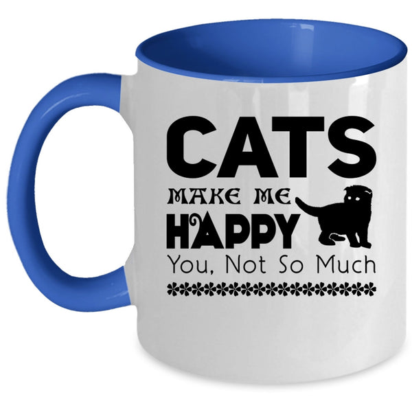 Best Gift For Cat Owner Coffee Mug, Cats Make Me Happy Accent Mug