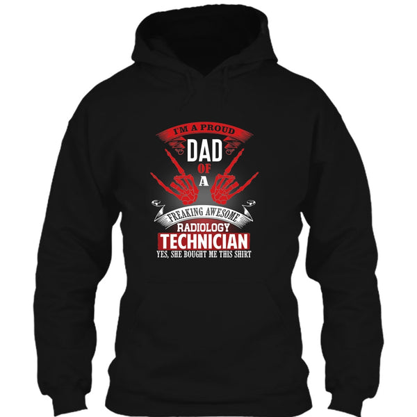 I'm A Proud Dad T Shirt, Freaking Awesome Radiology Technician T Shirt