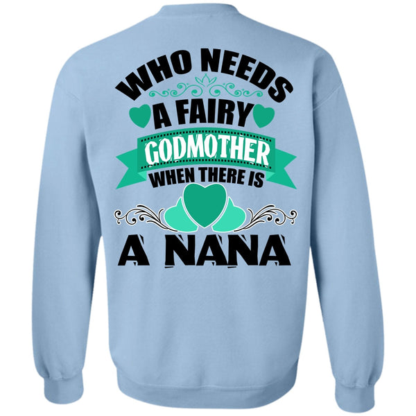 I Love Nana T Shirt, Who Needs A Fairy Godmother Sweatshirt
