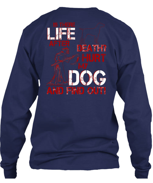 Hurt My Dog And Find Out T Shirt, Is There After Death T Shirt