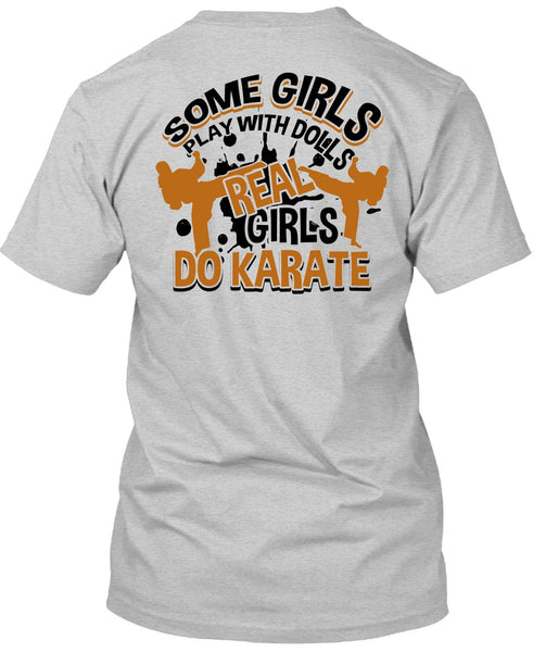 Some Girls Play With Dolls T Shirt, I Love Karate T Shirt