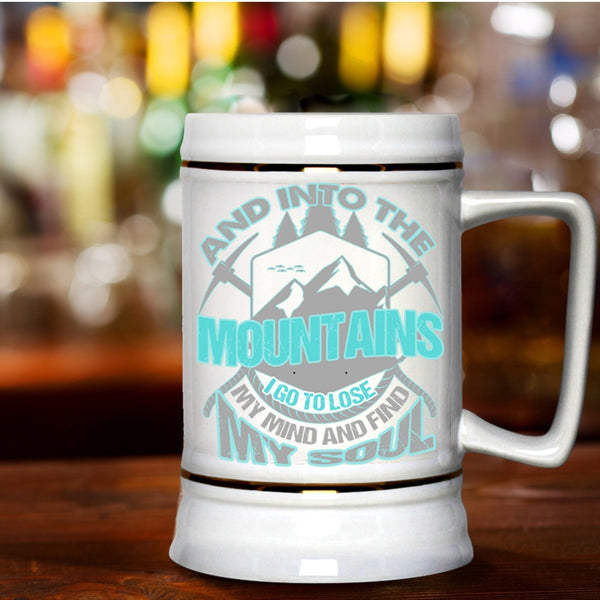 I Go To Lose My Mind And Find My Soul Beer Stein 22oz, Into The Mountains Beer Mug