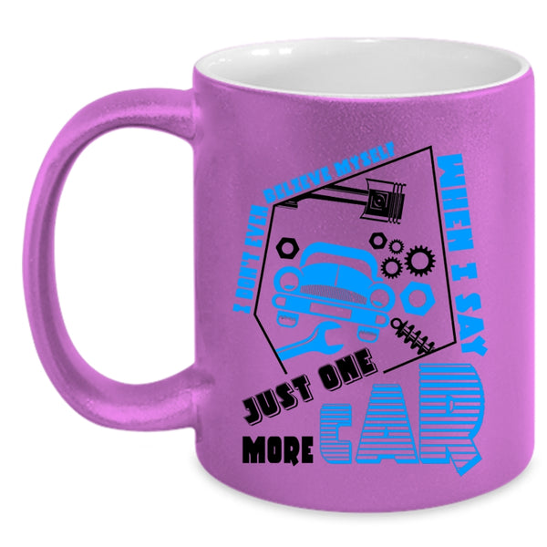 Just One More Car Coffee Mug, I Don't Even Belive Myself Accent Mug