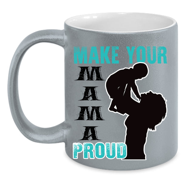 Gift For Mom Coffee Mug, Make Your Mama Proud Accent Mug