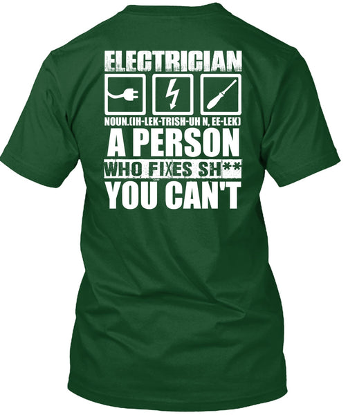 Electrician A Person Who Fixes You Can't T Shirt, Being An Electrician T Shirt
