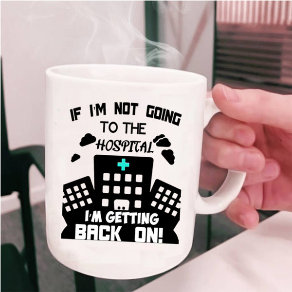 Awesome Pharmacist Coffee Mug, I'm Not Going To The Hospital Cup