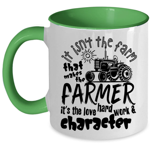 It's The Love Hard Work Coffee Mug, It Isn't The Fram That Makes The Farmer Accent Mug