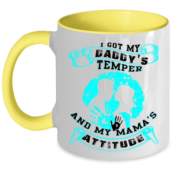 My Mama's Attitude Coffee Mug, I Got My Daddy's Temper Accent Mug