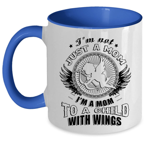 I'm A Mom To A Child With Wings Coffee Mug, I'm Not Just A Mom Accent Mug