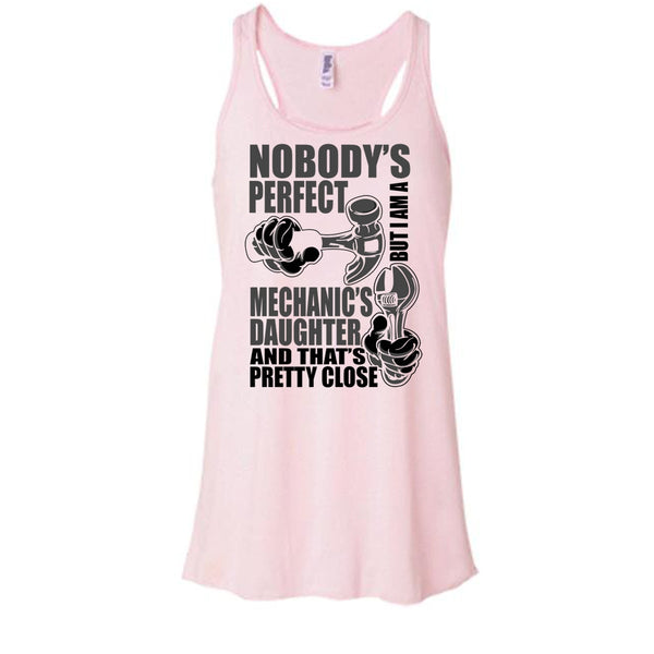 Nobody Perfect T Shirt, Coolest Mechanic's Daughter T Shirt, Awesome t-shirts