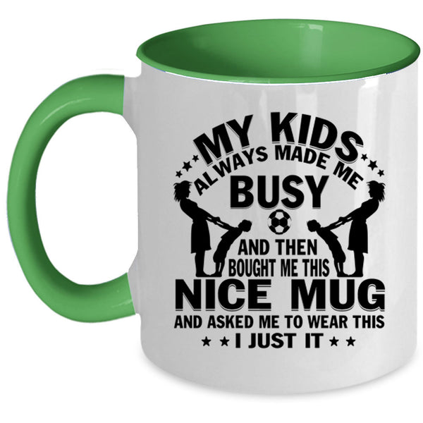 Gift For Mom Coffee Mug, My Kids Always Made Me Busy Accent Mug