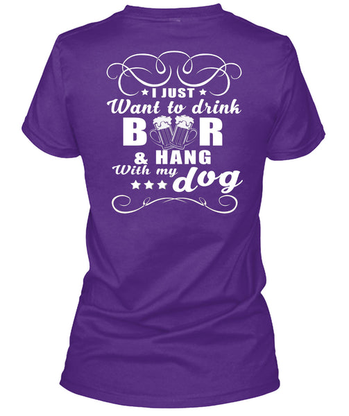 I Just Want To Drink Beer T Shirt, Hang With My Dog T Shirt