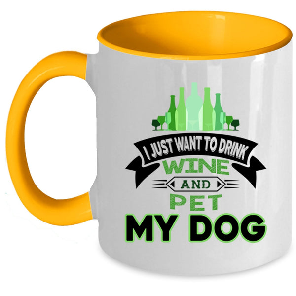 I Just Want To Drink Wine And Dog Cup, My Pets Mug
