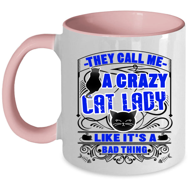 Lovely Cats Coffee Mug, They Call Me A Crazy Cat Lady Accent Mug