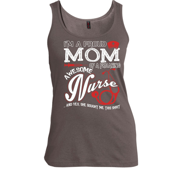 I'm A Proud Mom T Shirt, Freaking Awesome Nurse Tank Top