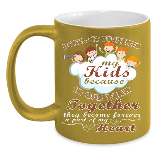 I Call My Students My Kids Coffee Mug, Cute Teachers Coffee Cup
