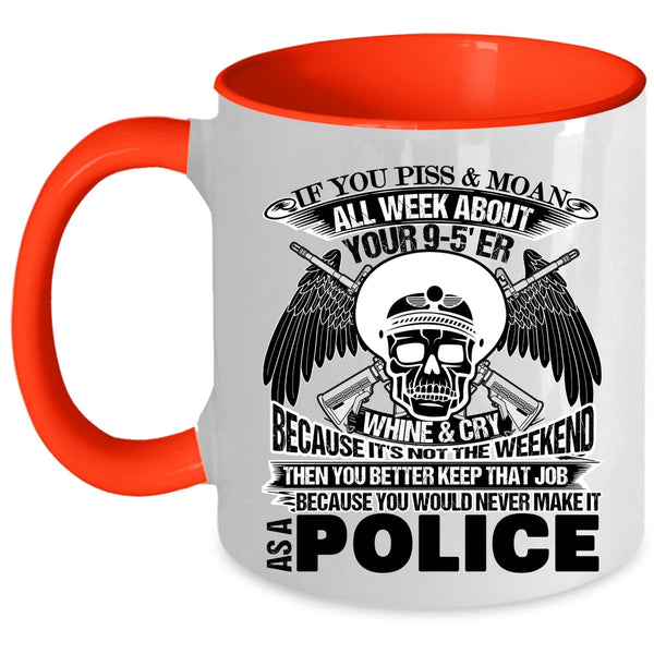 Cool Police Coffee Mug, You Would Never Make It As A Police Accent Mug