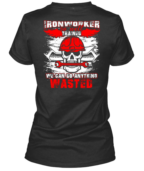 Ironworker So Well Trained T Shirt, Being An Ironworker T Shirt