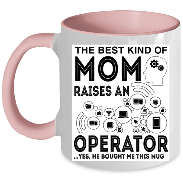 Mom Coffee Mug, The Best Kind Of Mom Raises An Operator Accent Mug