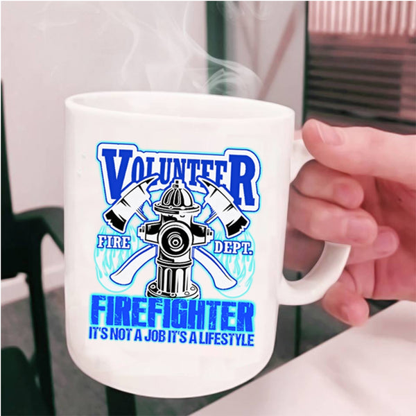 It's Not A Job It's A Lifestyle Coffee Mug, Volunteer Firefighter Cup