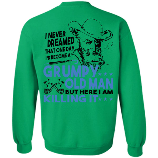 Being A Grandpas T Shirt, I'd Become A Grumpy Old Man Sweatshirt