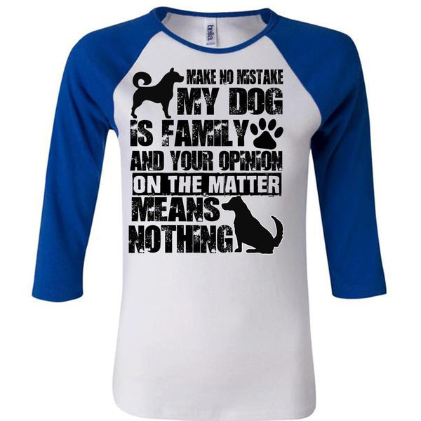 Make No Mistake My Dog Is Family T Shirt, I Love My Dog T Shirt, Awesome T-Shirts