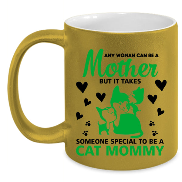 Any Woman Can Be A Mother Mug, Someone To Be A Cat Mommy Cup