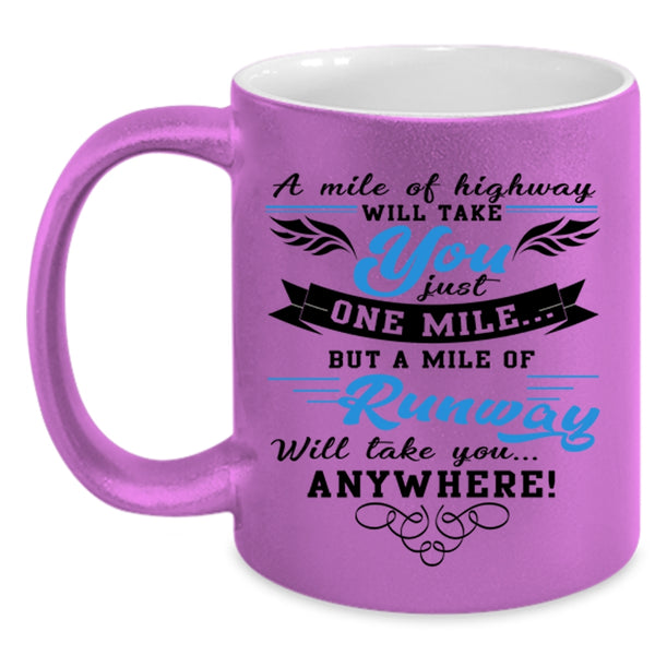 A Mile Of Runway Coffee Mug, A Mile Of Highway Will Take You Accent Mug