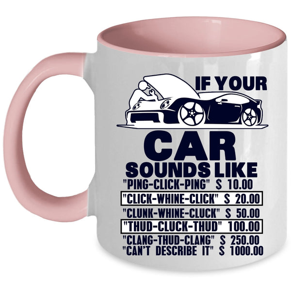 Funny Car Mechanics Coffee Mug, If Your Car Sounds Like Accent Mug