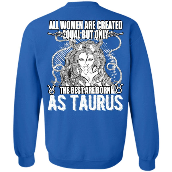 All Women Are Created Equal T Shirt, I Love Taurus Sweatshirt