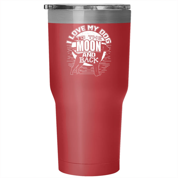 I Love My Dog To The Moon And Back Tumbler 30 oz Stainless Steel, Cute Dog Owner Travel Mug