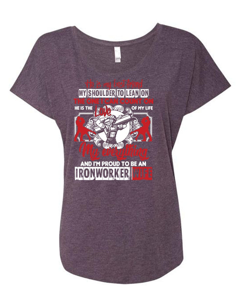 I'm Proud To Be An Ironworker Wife T Shirt, He Is My Best Friend T Shirt, Cool Shirt (Ladies' Triblend Dolman Sleeve)