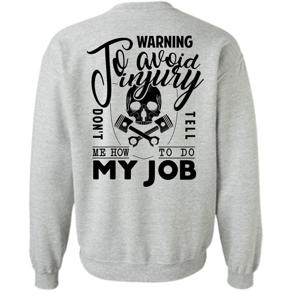 Being A Mechanic T Shirt, Warning To Avoid Injury Don't Tell Sweatshirt