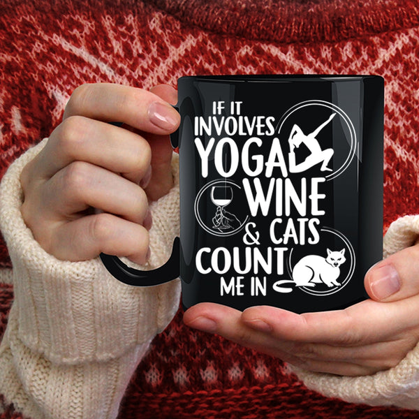 It Involves Yoga Wine And Cats Coffee Mug, Cool Wine Drinker Coffee Cup