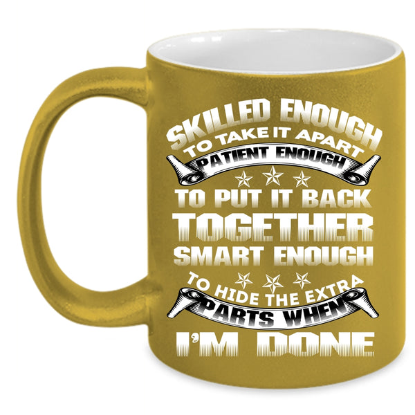 Skilled Enough To Take It Apart Coffee Mug, Cool Mechanics Coffee Cup