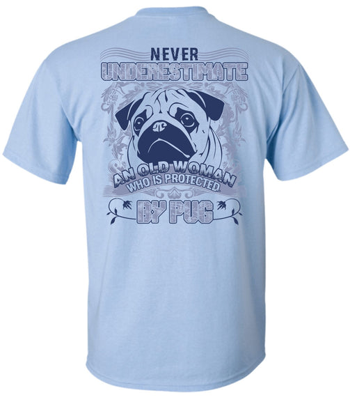 Old Woman Who Is Protected By Pug T Shirt, I Love Pug T Shirt