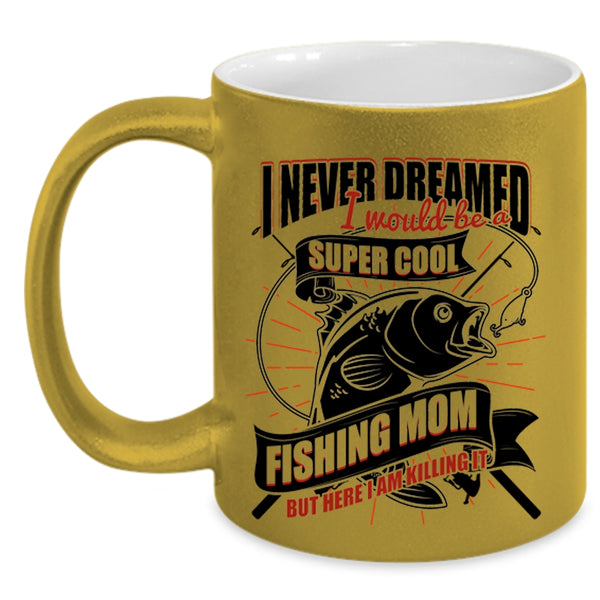 Cool Fishing Mom Coffee Mug, I Would Be A Cool Fishing Mom Accent Mug