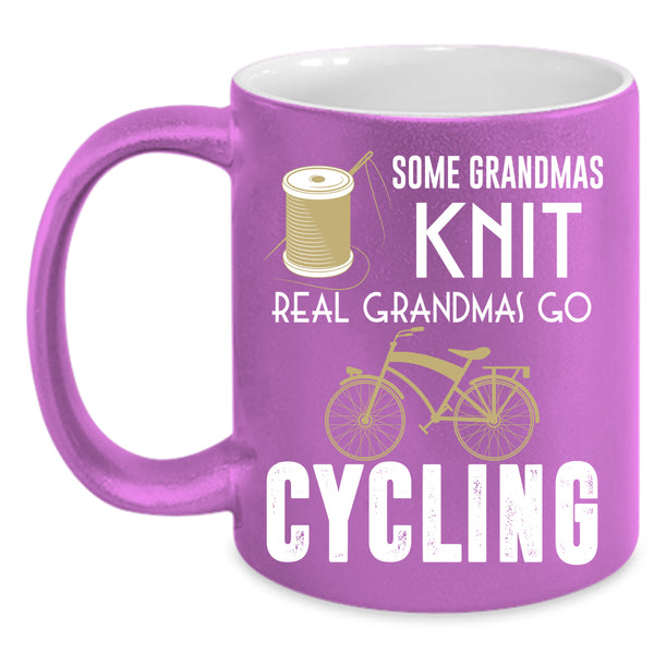 Some Grandmas Knit Coffee Mug, Real Grandmas Go Cycling Coffee Cup